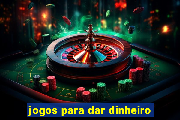 jogos para dar dinheiro